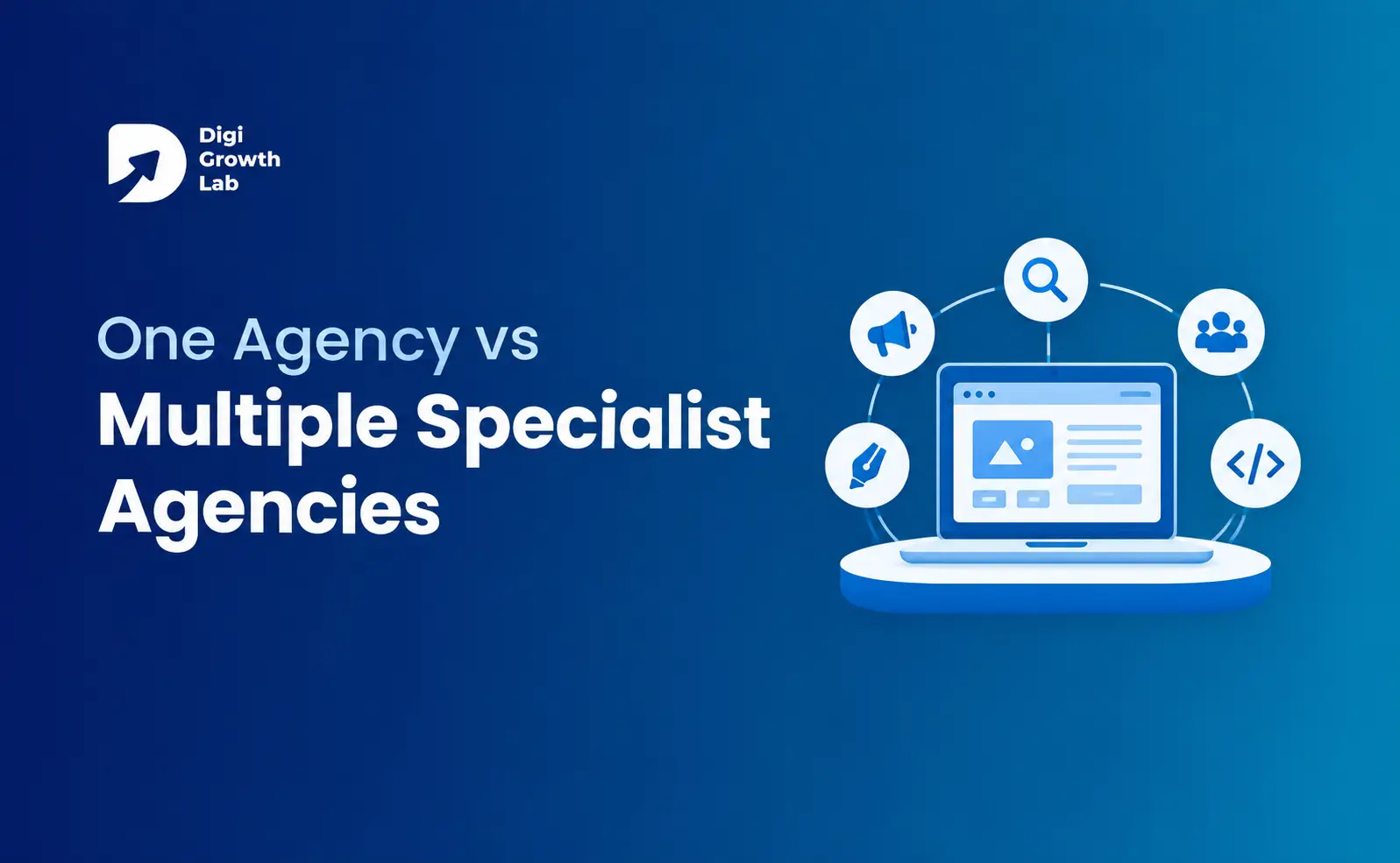 One Agency vs Multiple Specialist Agencies: Which Works Better?